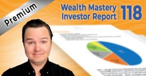 Wealth Mastery Premium Investor Report 118