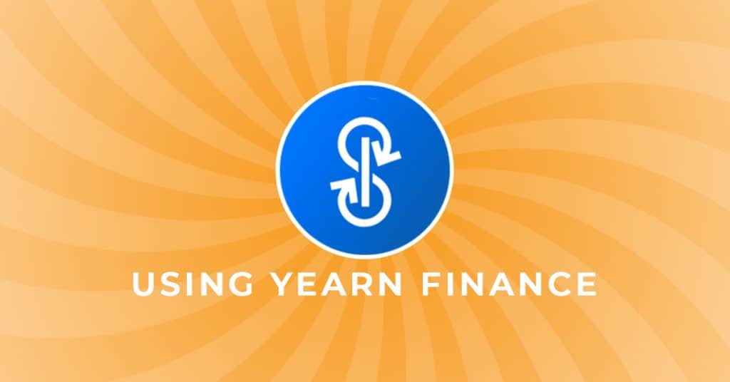 HOW TO USE YEARN FINANCE