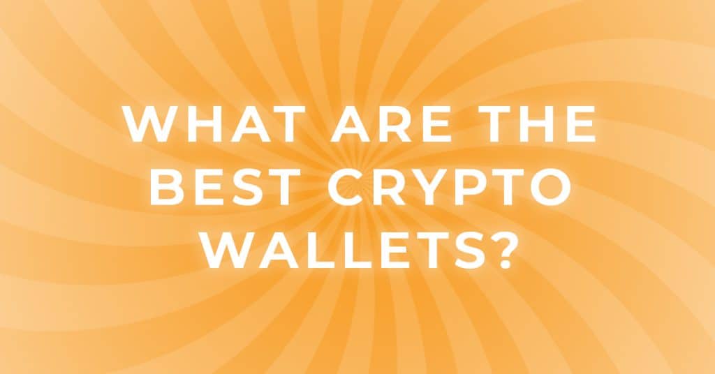 Best Crypto Wallets?