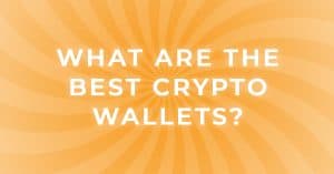 Best Crypto Wallets?