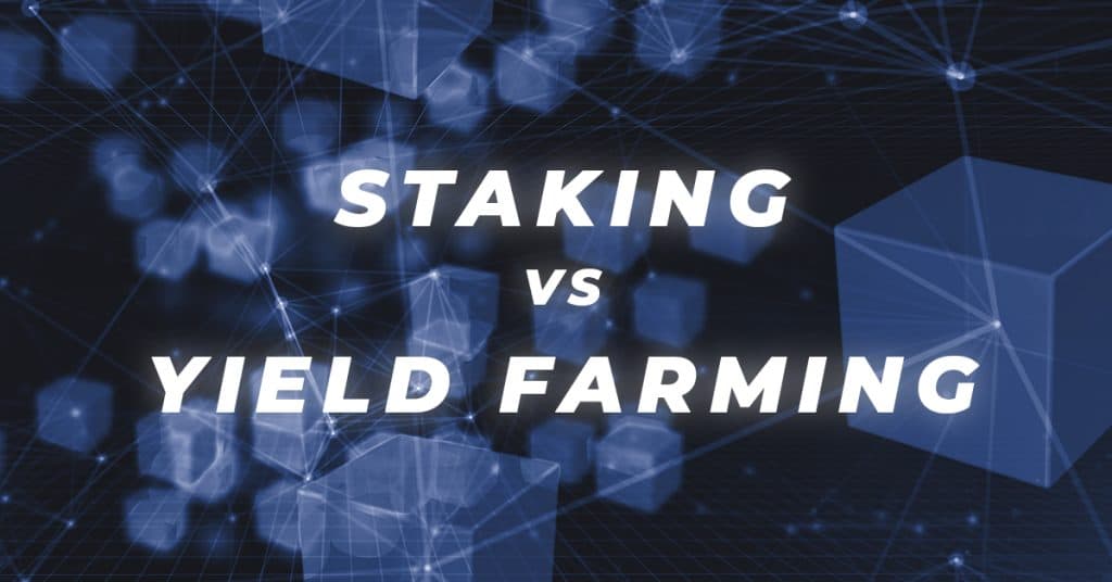 STAKING VS YIELD FARMING