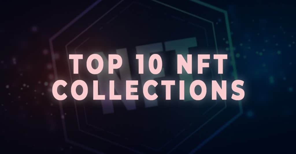 TOP 10 NFT COLLECTIONS