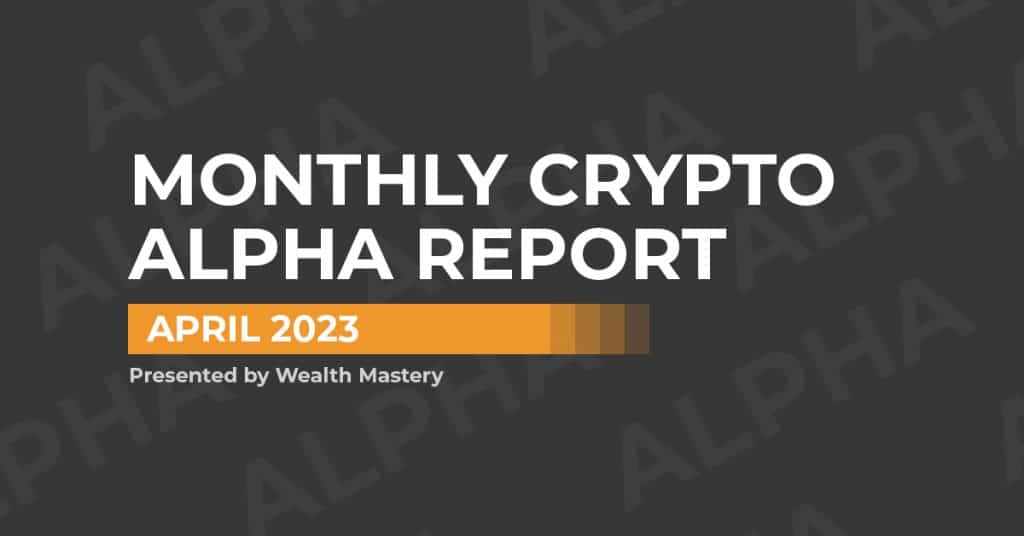 Monthly Crypto Alpha Report - April 2023 - - 2024